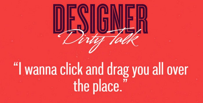 Designer Dirty Talk: Bei diesen 15 Sprüchen läuft der Rechner heiß