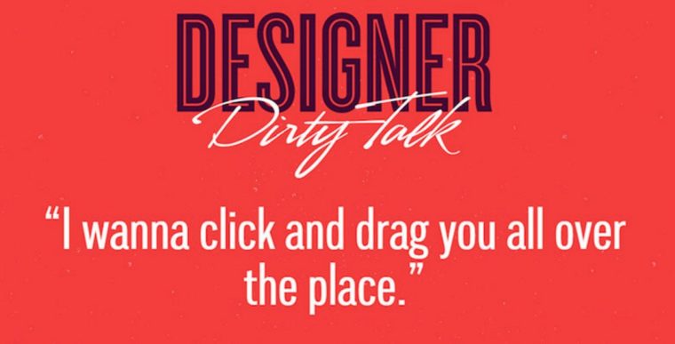 Designer Dirty Talk: Bei diesen 15 Sprüchen läuft der Rechner heiß