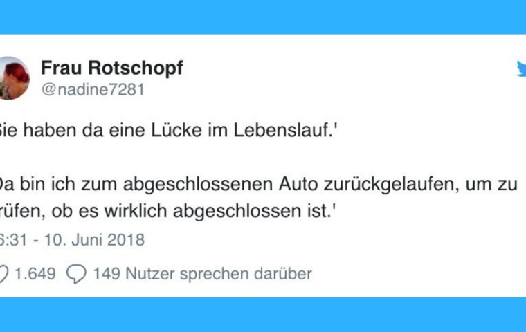 15 maximal ironische Reaktionen auf: „Sie haben da eine Lücke im Lebenslauf“