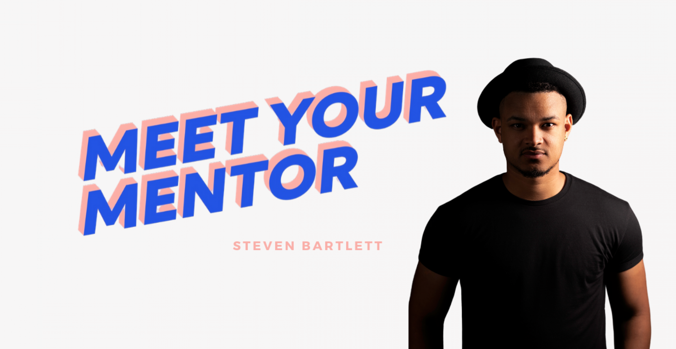 MEET YOUR MENTOR: #2 Steven Bartlett über die neue Definition von Erfolg