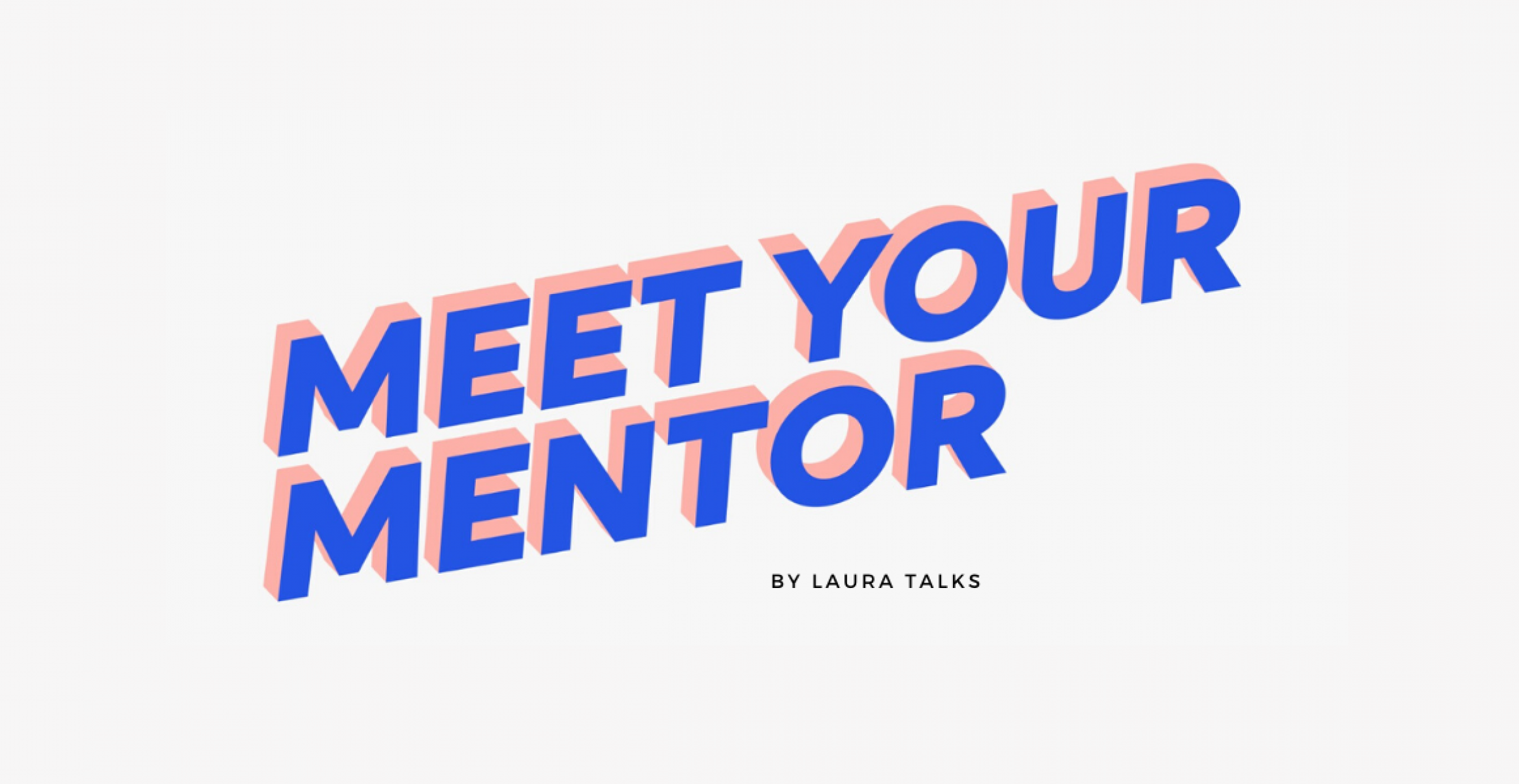 MEET YOUR MENTOR: Eine Interview-Serie für die Pioniere von morgen