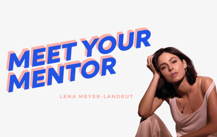 MEET YOUR MENTOR: #1 Lena Meyer Landrut über die Macht von Mitgefühl
