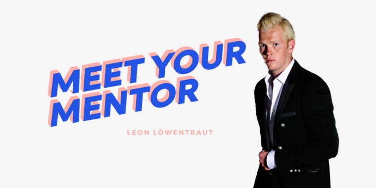 MEET YOUR MENTOR: #10 Leon Löwentraut über Ziele