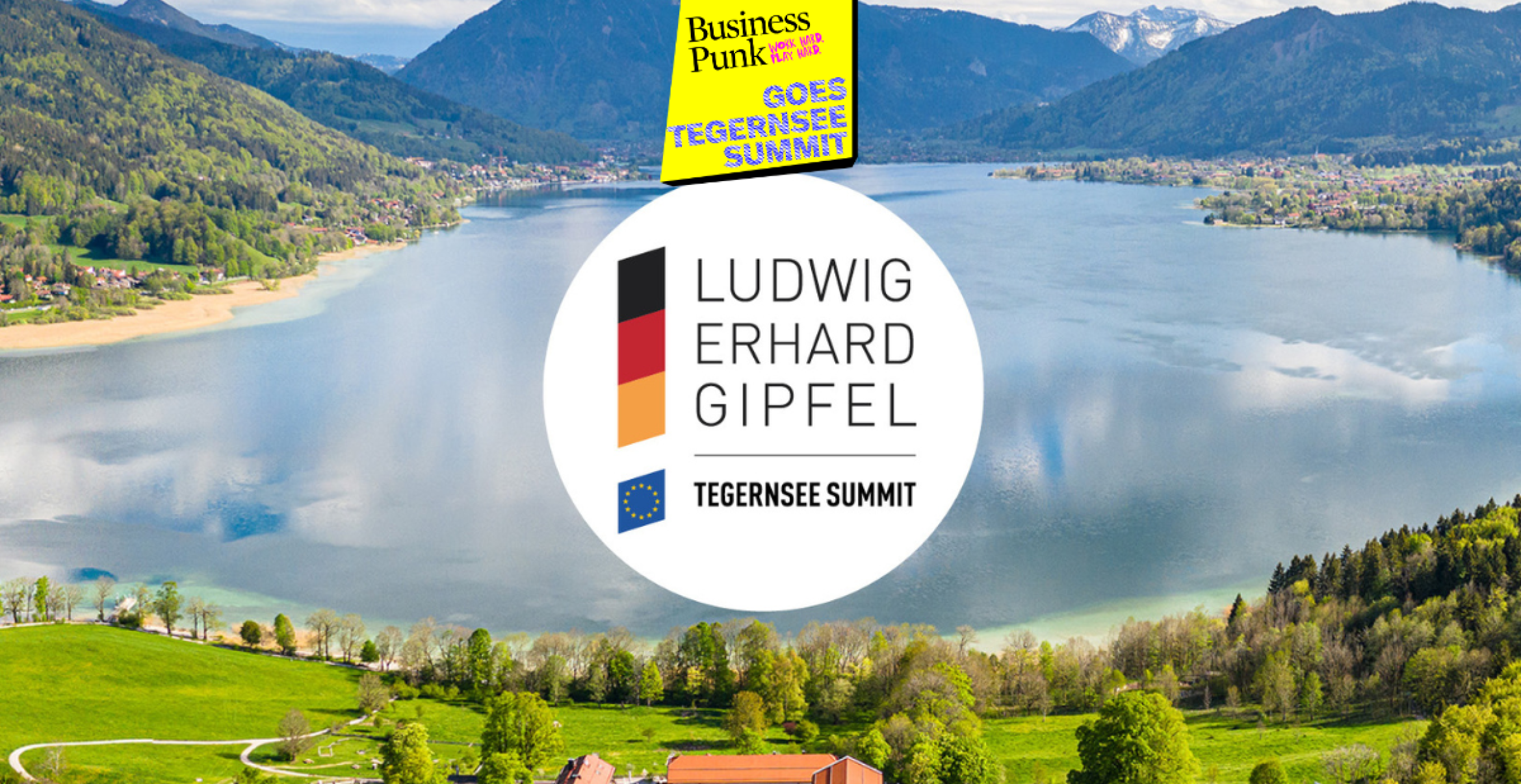 Business Punk goes Tegernsee Summit: Ludwig-Erhard-Gipfel 2024 live