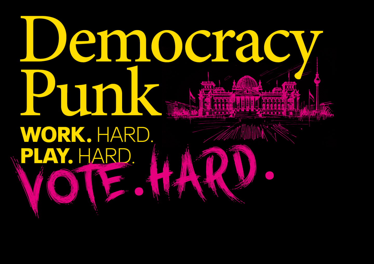 Democracy Punk – Work Hard, Play Hard, Vote Hard