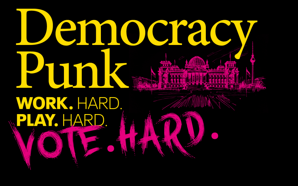 Democracy Punk – Work Hard, Play Hard, Vote Hard