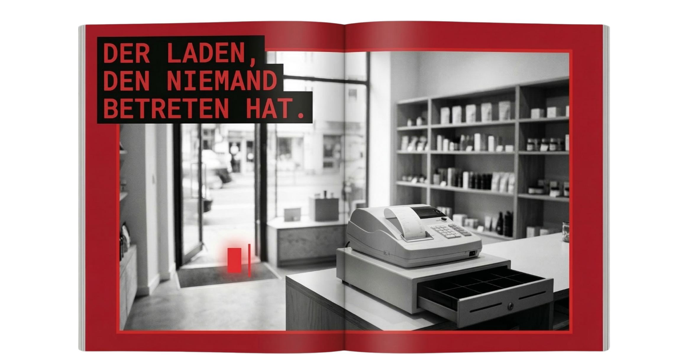 Der Laden, den niemand betreten hat.