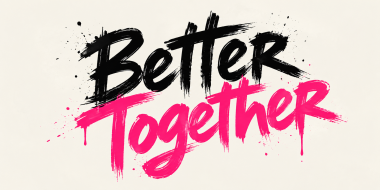 Better Together