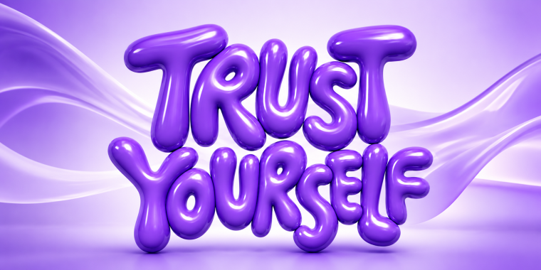 Trust yourself